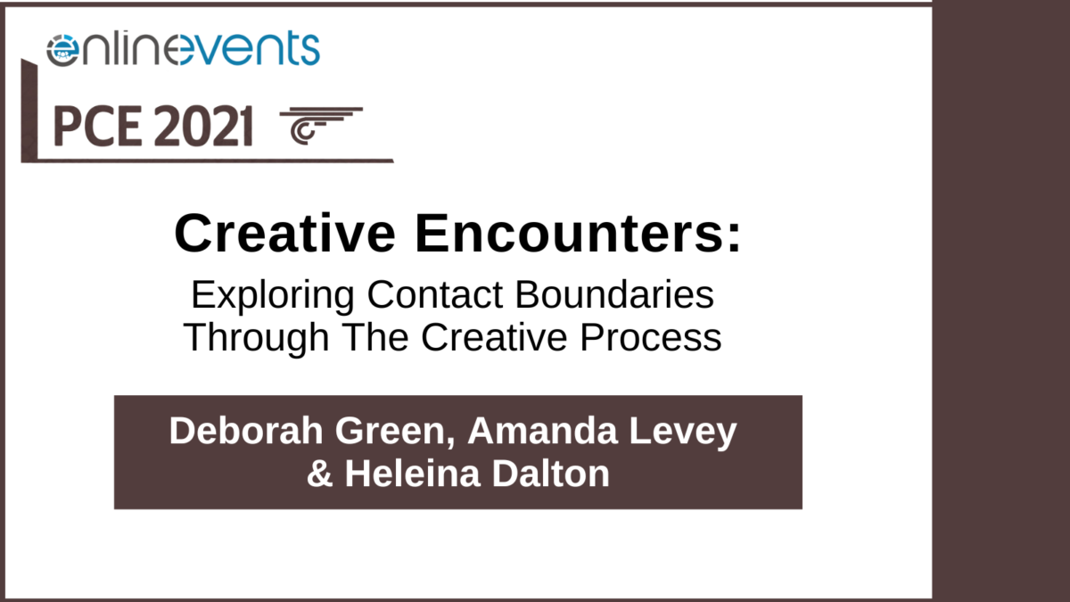 Creative Encounters Exploring Contact Boundaries Through The Creative Process Deborah Green, Amanda Levey & Heleina Dalton