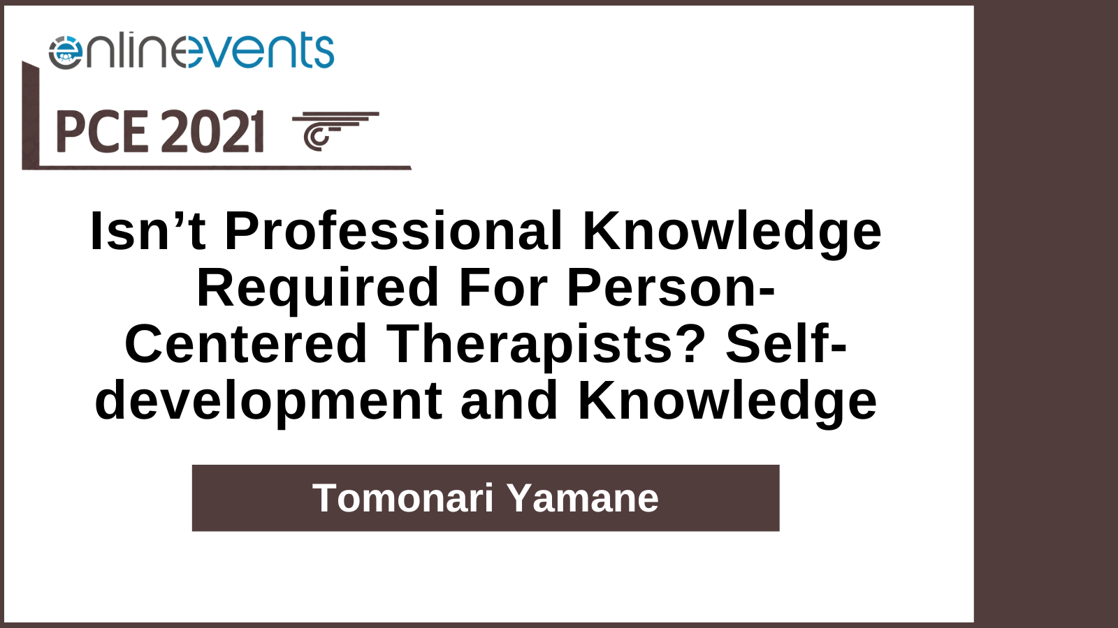 Isn’t Professional Knowledge Required For Person-Centered Therapists Self-development and Knowledge – Tomonari Yamane