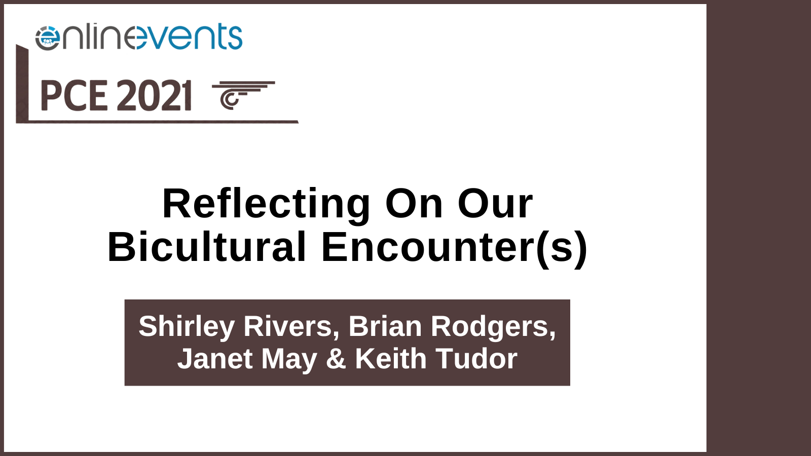 Reflecting On Our Bicultural Encounter(s) Shirley Rivers, Brian Rodgers, Janet May & Keith Tudor