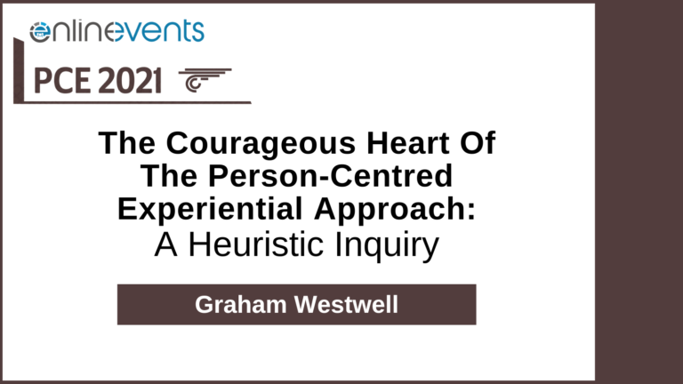 The Courageous Heart Of The Person-Centred Experiential Approach A Heuristic Inquiry - Graham Westwell