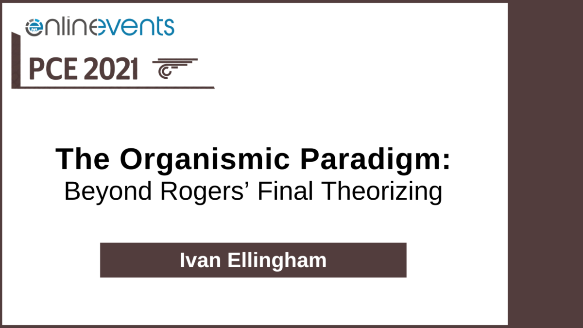 The Organismic Paradigm Beyond Rogers’ Final Theorizing – Ivan Ellingham