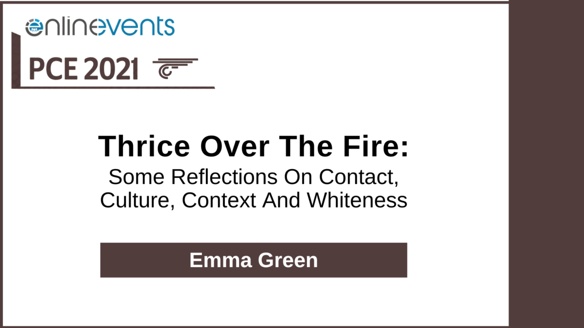 Thrice Over The Fire Some Reflections On Contact, Culture, Context And Whiteness – Emma Green